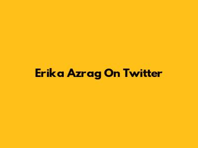 Erika Azrag On Twitter