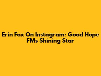 Erin Fox On Instagram: Good Hope FM's Shining Star