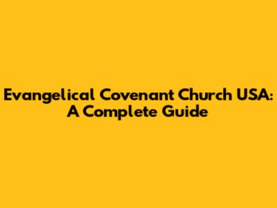 Evangelical Covenant Church USA: A Complete Guide