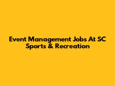 Event Management Jobs At SC Sports & Recreation