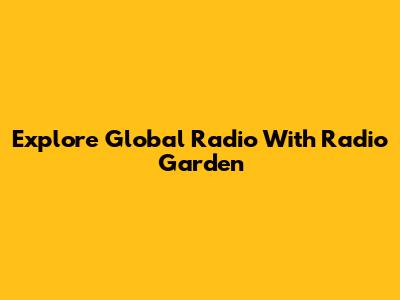 Explore Global Radio With Radio Garden