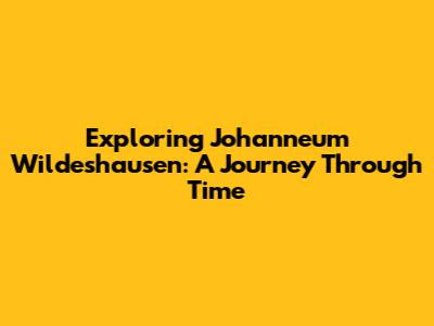 Exploring Johanneum Wildeshausen: A Journey Through Time