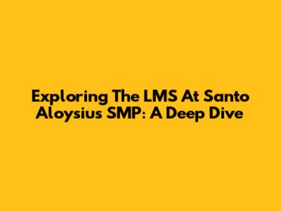 Exploring The LMS At Santo Aloysius SMP: A Deep Dive