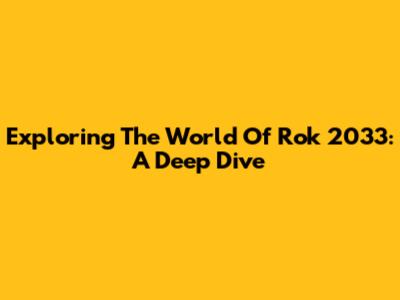 Exploring The World Of 'Rok 2033': A Deep Dive