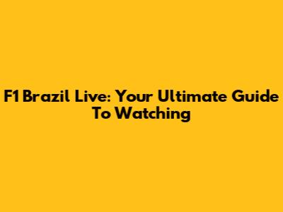 F1 Brazil Live: Your Ultimate Guide To Watching