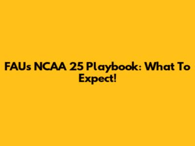 FAU's NCAA 25 Playbook: What To Expect!