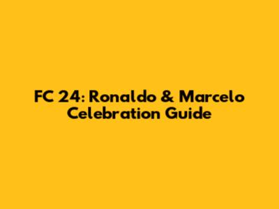 FC 24: Ronaldo & Marcelo Celebration Guide