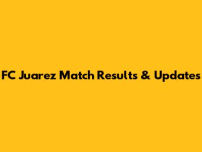 FC Juarez Match Results & Updates