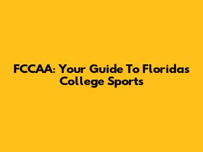FCCAA: Your Guide To Florida's College Sports