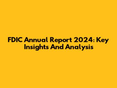 FDIC Annual Report 2024: Key Insights And Analysis