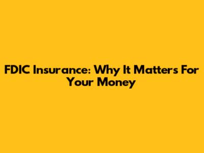 FDIC Insurance: Why It Matters For Your Money