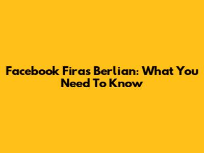Facebook Firas Berlian: What You Need To Know