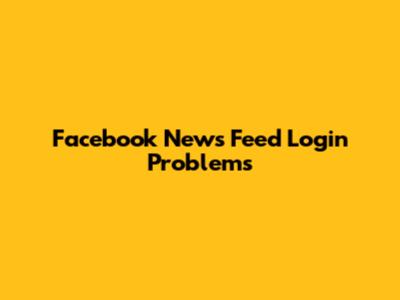 Facebook News Feed Login Problems