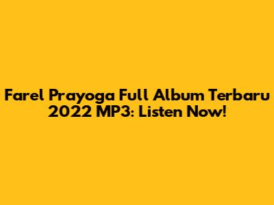 Farel Prayoga Full Album Terbaru 2022 MP3: Listen Now!