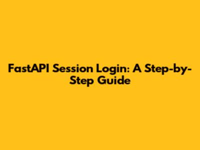 FastAPI Session Login: A Step-by-Step Guide