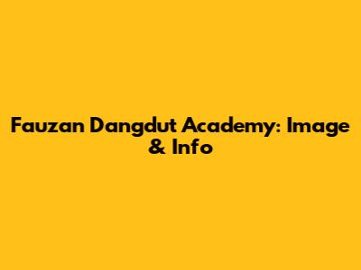 Fauzan Dangdut Academy: Image & Info