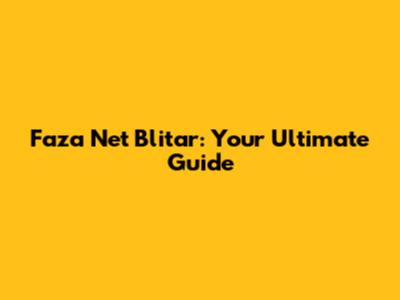 Faza Net Blitar: Your Ultimate Guide