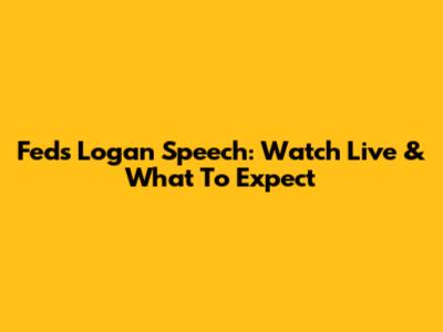 Fed's Logan Speech: Watch Live & What To Expect