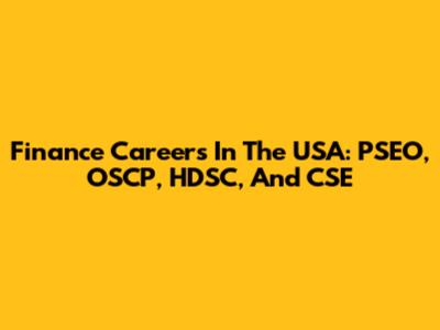 Finance Careers In The USA: PSEO, OSCP, HDSC, And CSE