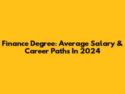 Finance Degree: Average Salary & Career Paths In 2024