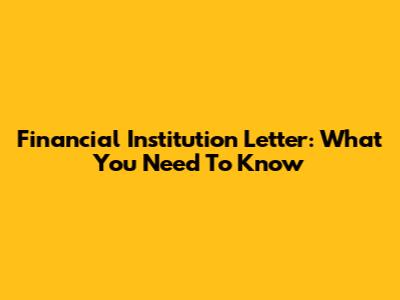 Financial Institution Letter: What You Need To Know