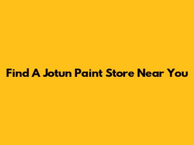 Find A Jotun Paint Store Near You
