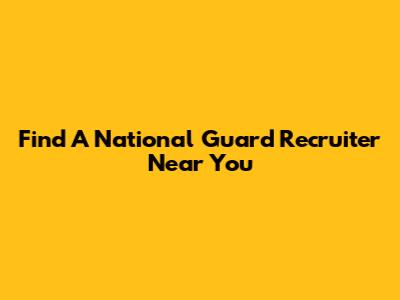 Find A National Guard Recruiter Near You
