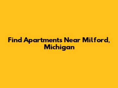 Find Apartments Near Milford, Michigan