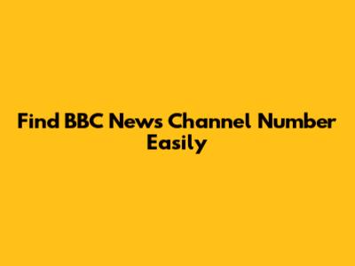 Find BBC News Channel Number Easily