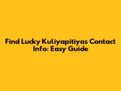 Find Lucky Kuliyapitiya's Contact Info: Easy Guide