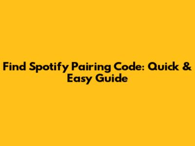 Find Spotify Pairing Code: Quick & Easy Guide