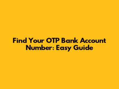 Find Your OTP Bank Account Number: Easy Guide