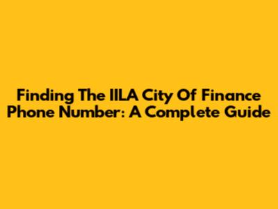 Finding The IILA City Of Finance Phone Number: A Complete Guide