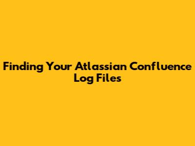 Finding Your Atlassian Confluence Log Files