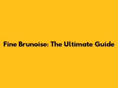 Fine Brunoise: The Ultimate Guide