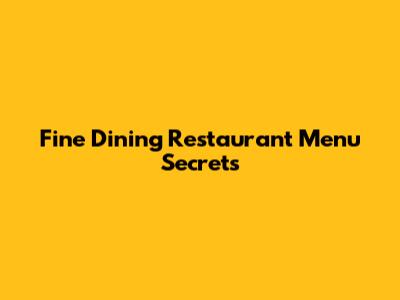 Fine Dining Restaurant Menu Secrets