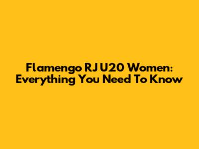 Flamengo RJ U20 Women: Everything You Need To Know