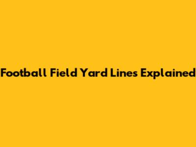 Football Field Yard Lines Explained