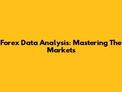 Forex Data Analysis: Mastering The Markets