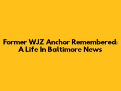 Former WJZ Anchor Remembered: A Life In Baltimore News