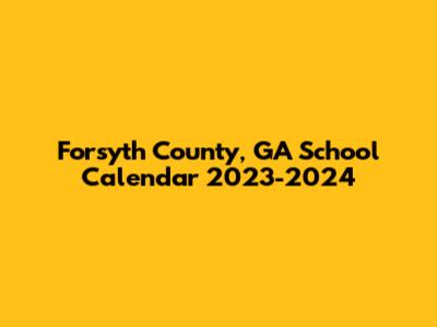 Forsyth County, GA School Calendar 2023-2024
