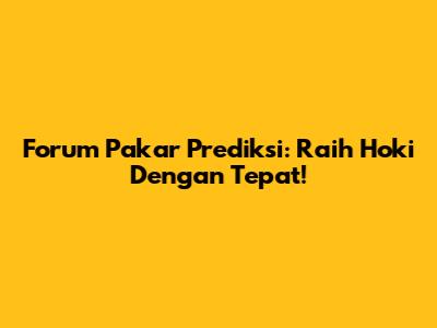 Forum Pakar Prediksi: Raih Hoki Dengan Tepat!