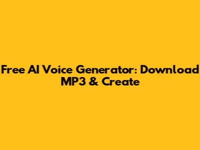 Free AI Voice Generator: Download MP3 & Create