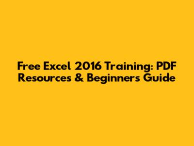 Free Excel 2016 Training: PDF Resources & Beginner's Guide