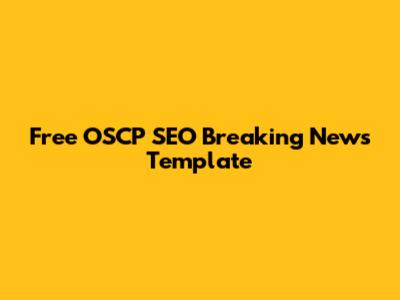Free OSCP SEO Breaking News Template