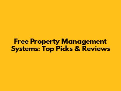 Free Property Management Systems: Top Picks & Reviews
