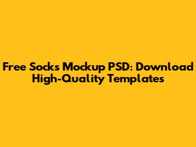 Free Socks Mockup PSD:  Download High-Quality Templates