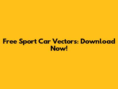 Free Sport Car Vectors: Download Now!