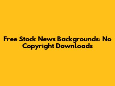 Free Stock News Backgrounds: No Copyright Downloads