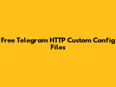 Free Telegram HTTP Custom Config Files